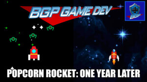Popcorn Rocket One Year Later – BGP Game Dev